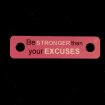 Be stronger than your excuses